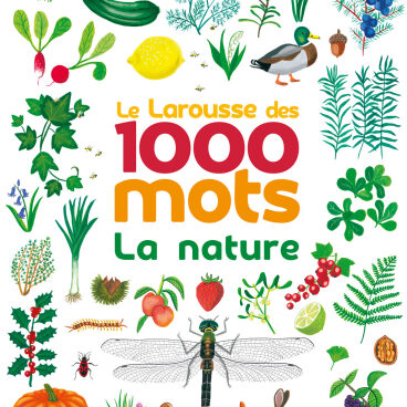 Larousse des 1000 mots La Nature 2018